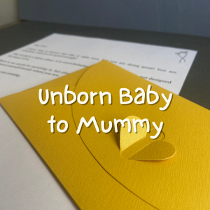 Unborn Baby to Mummy